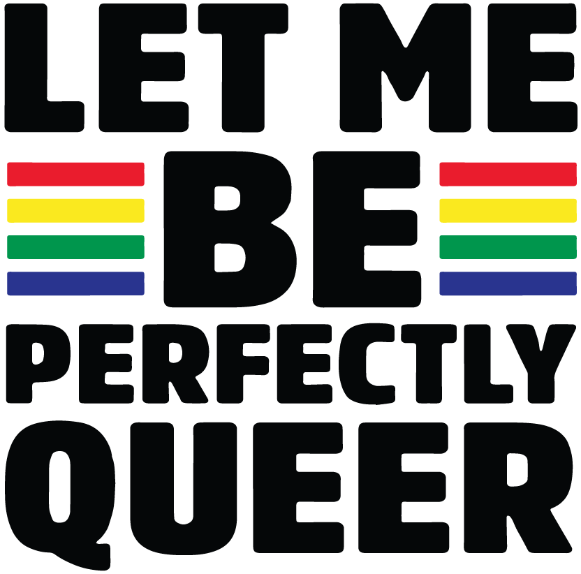 Let me be perfectly Queer