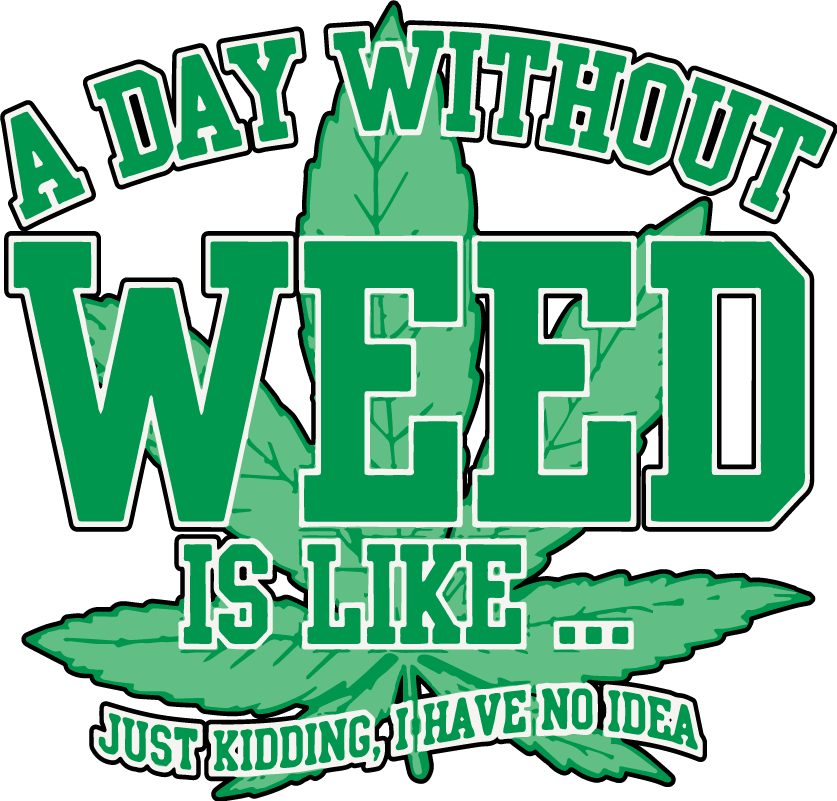 A Day Without Weed